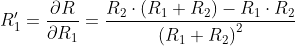 Formel: R'_1 = \frac{\partial R}{\partial R_1} = \frac {R_2 \cdot \left(R_1 + R_2\right)-R_1 \cdot R_2}{\left(R_1 + R_2\right)^2}